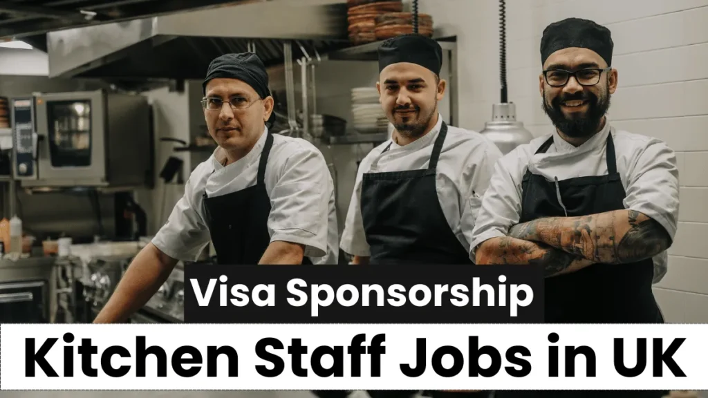 Kitchen Staff Jobs in UK with Visa Sponsorship