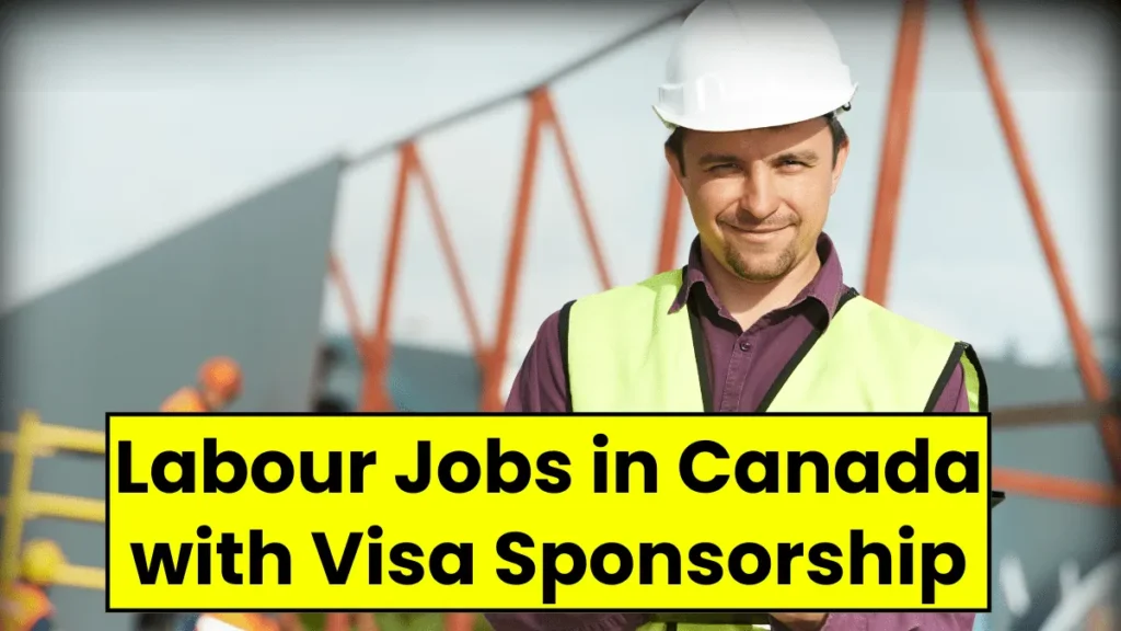 Labour Jobs in Canada with Visa Sponsorship