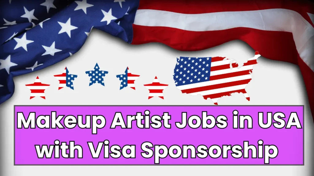 Makeup Artist Jobs in USA with Visa Sponsorship 2024