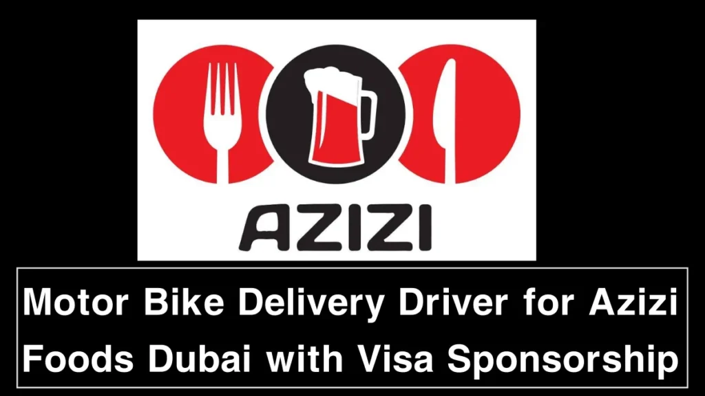 Motor Bike Delivery Driver for Azizi Foods Dubai with Visa Sponsorship