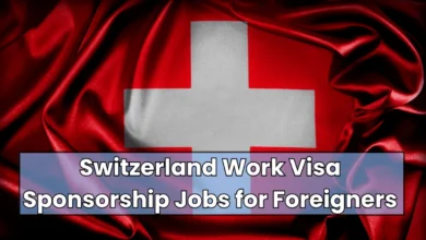 Switzerland Work Visa Sponsorship Jobs for Foreigners