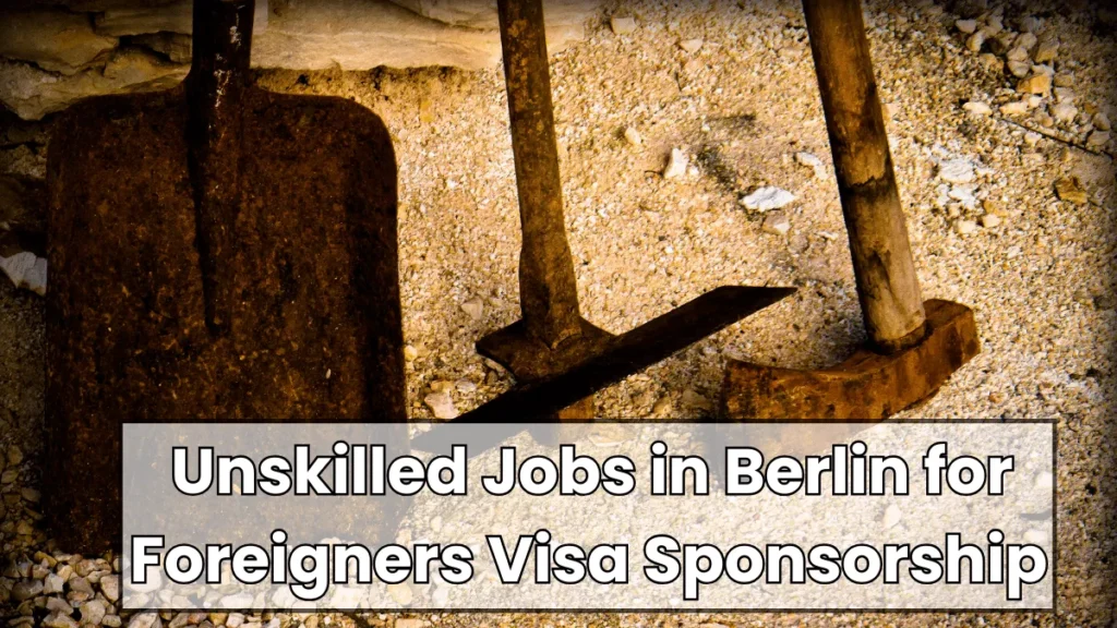 Unskilled Jobs in Berlin for Foreigners Visa Sponsorship 2024