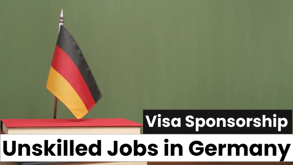 Unskilled Jobs in Germany Visa Sponsorship 2024