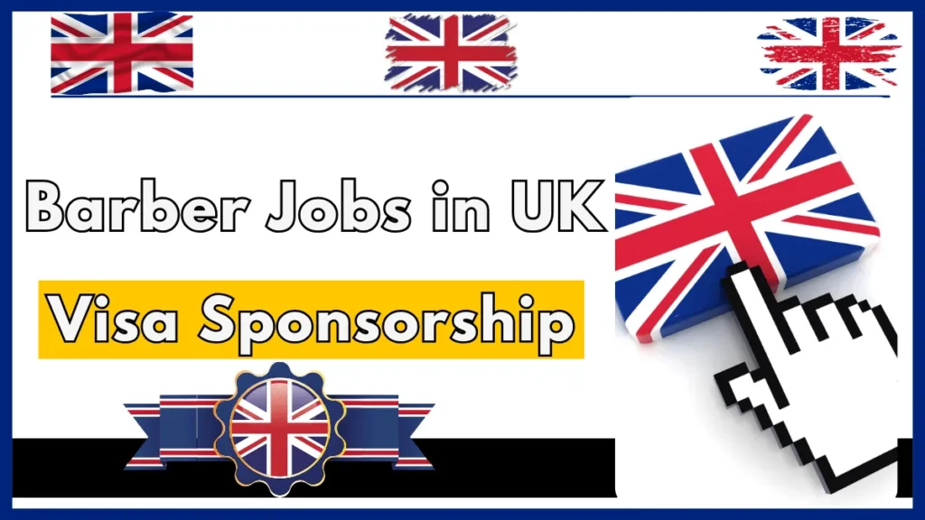 Barber Jobs in UK with Visa Sponsorship 2024