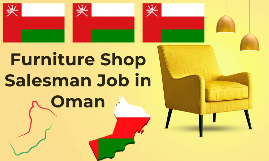 Furniture Shop Salesman Job in Oman Visa Sponsorship