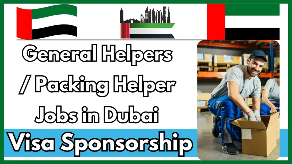 General Helpers / Packing Helper Jobs in Dubai with Visa Sponsored