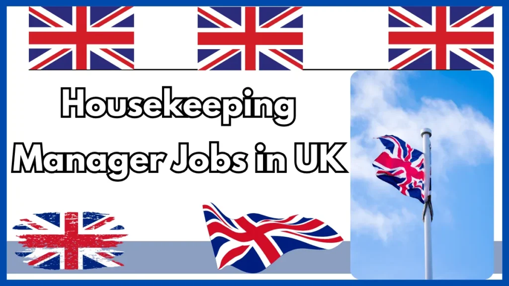 Housekeeping Manager Jobs in UK with Visa Sponsorship 2024