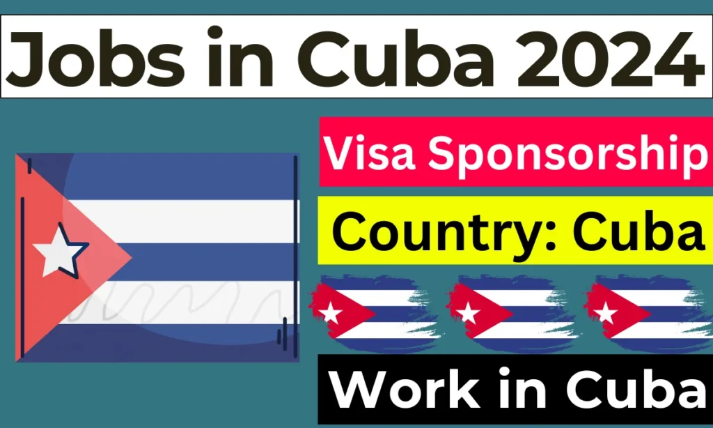 Jobs in Cuba with Visa Sponsorship for Foreigners 2024