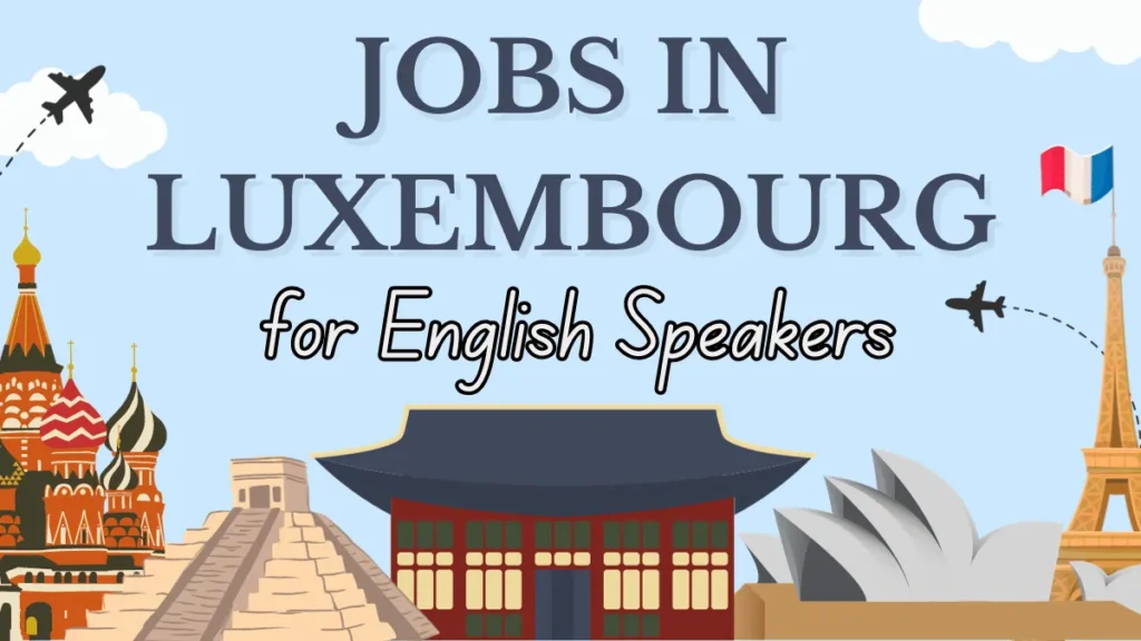 Jobs in Luxembourg for English Speakers