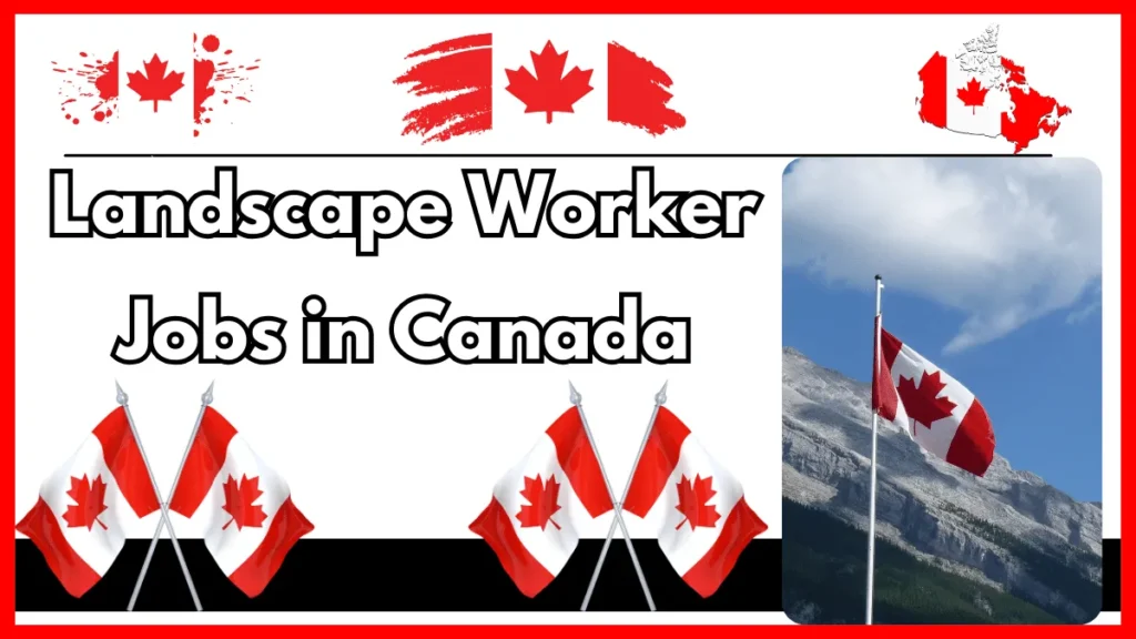 Landscape Worker Jobs in Canada 2024 - Apply Now