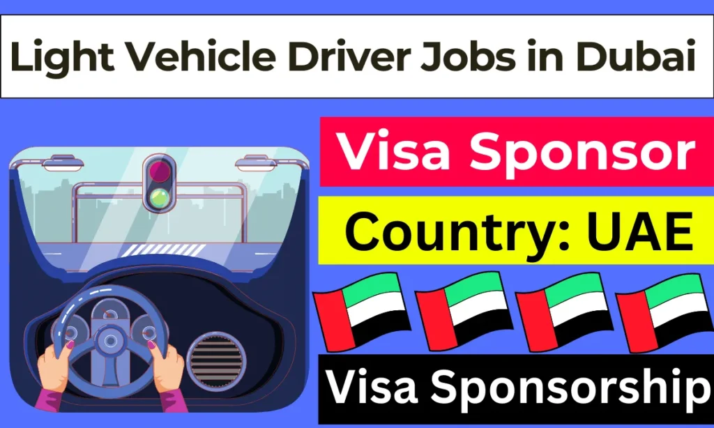 Light Vehicle Driver Jobs in Dubai with Visa Sponsorship for Foreigner