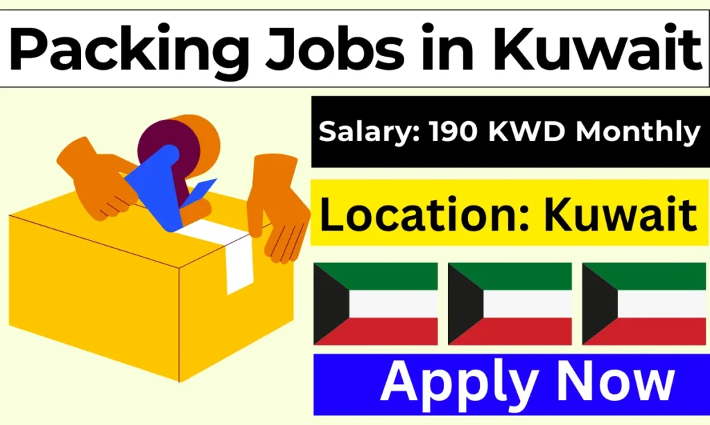 Packing Jobs in Kuwait for Foreigners 2024