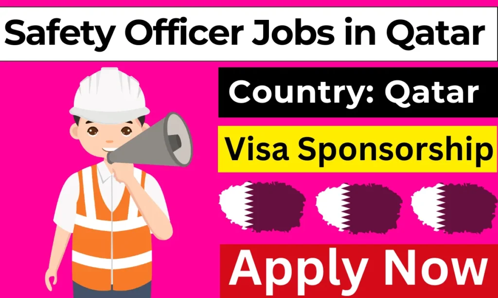 Safety Officer Jobs in Qatar with Visa Sponsorship 2024