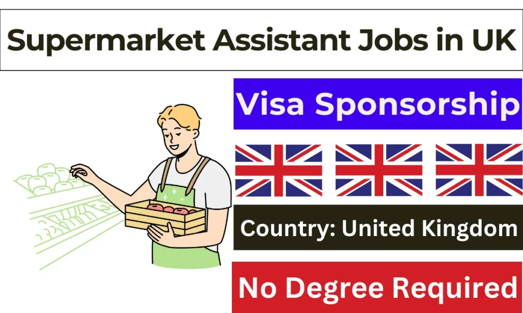 Supermarket Assistant Jobs in UK 2024 - Visa Sponsorship