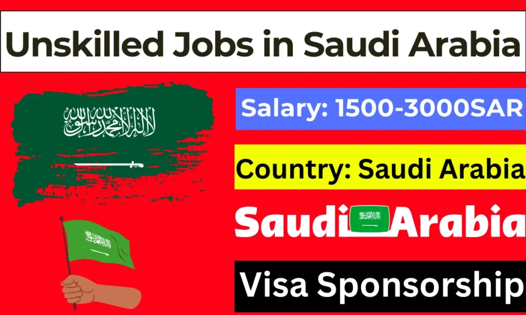 Unskilled Jobs in Saudi Arabia with Visa Sponsorship