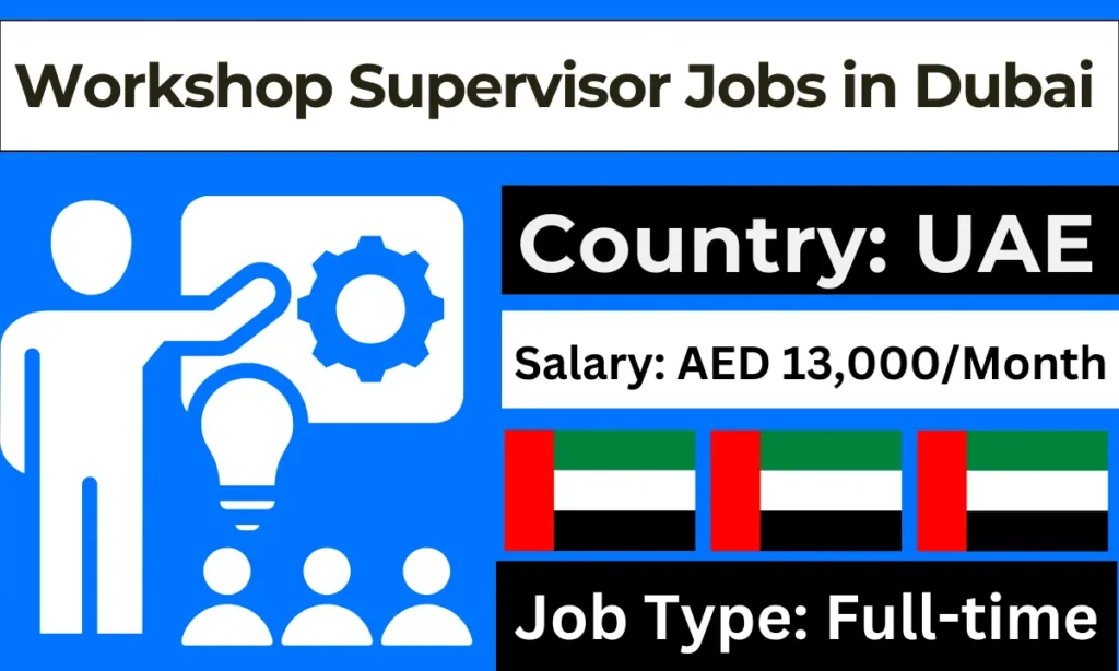 Workshop Supervisor Jobs in Dubai 2024 (Apply Now)