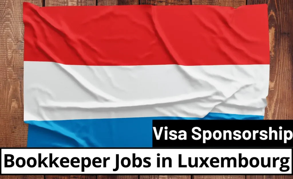 Bookkeeper Jobs in Luxembourg with Visa Sponsorship