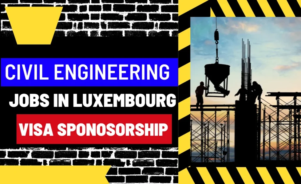 Civil Engineering Jobs in Luxembourg with a Visa Sponsorship