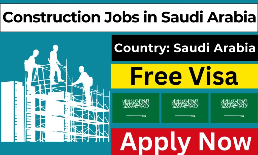 Construction Jobs in Saudi Arabia with Free Visa