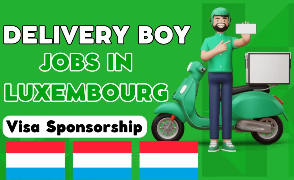 Delivery Boy Jobs in Luxembourg with Visa Sponsorship