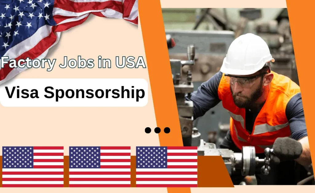 Factory Jobs in USA with Visa Sponsorship - Apply Now