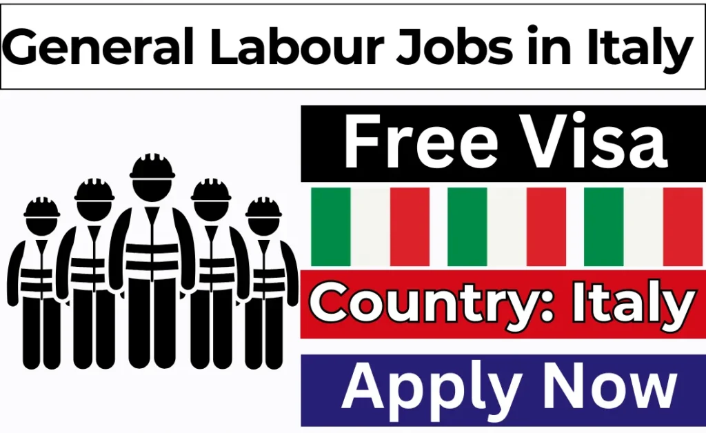 General Labour Jobs in Italy with Free Visa