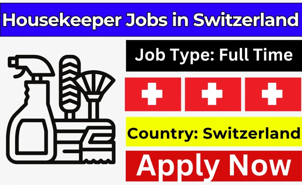 Housekeeper Jobs in Switzerland Visa Sponsorship