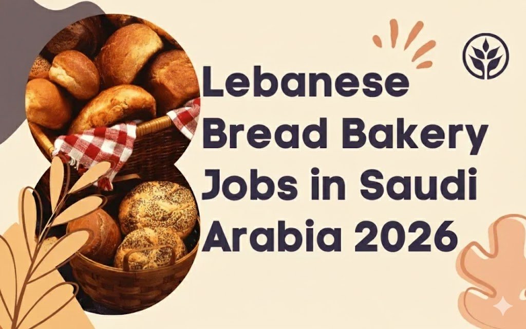 Lebanese Bread Bakery Jobs in Saudi Arabia 2026