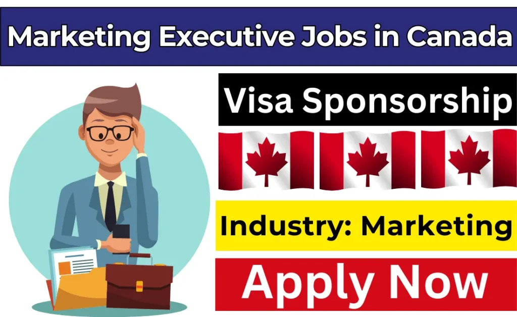 Marketing Executive Jobs in Canada with Visa Sponsorship 2024