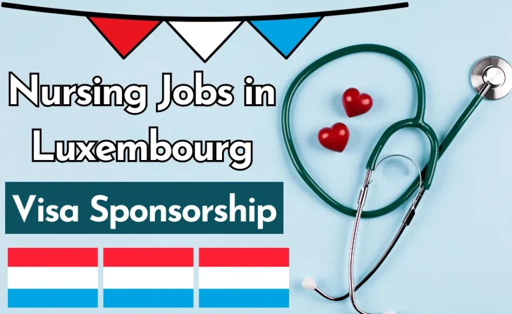 Nursing Jobs in Luxembourg With Visa Sponsorship