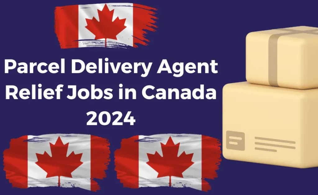 Parcel Delivery Agent Relief Jobs in Canada 2024