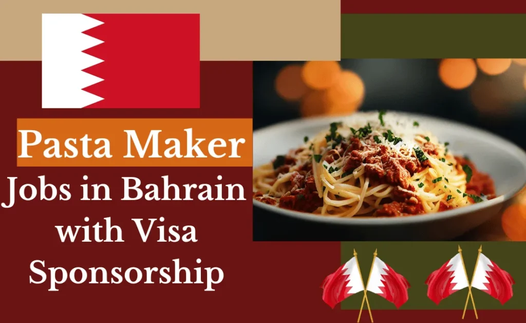 Pasta Maker Jobs in Bahrain with Visa Sponsorship