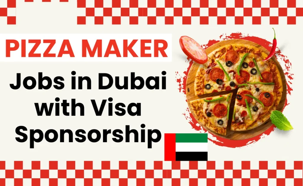 Pizza Maker Jobs in Dubai with Visa Sponsorship