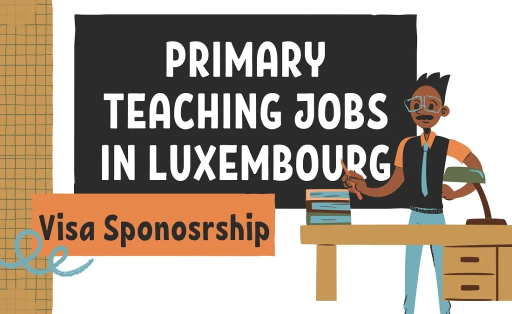 Primary Teaching Jobs in Luxembourg with Visa Sponsorship