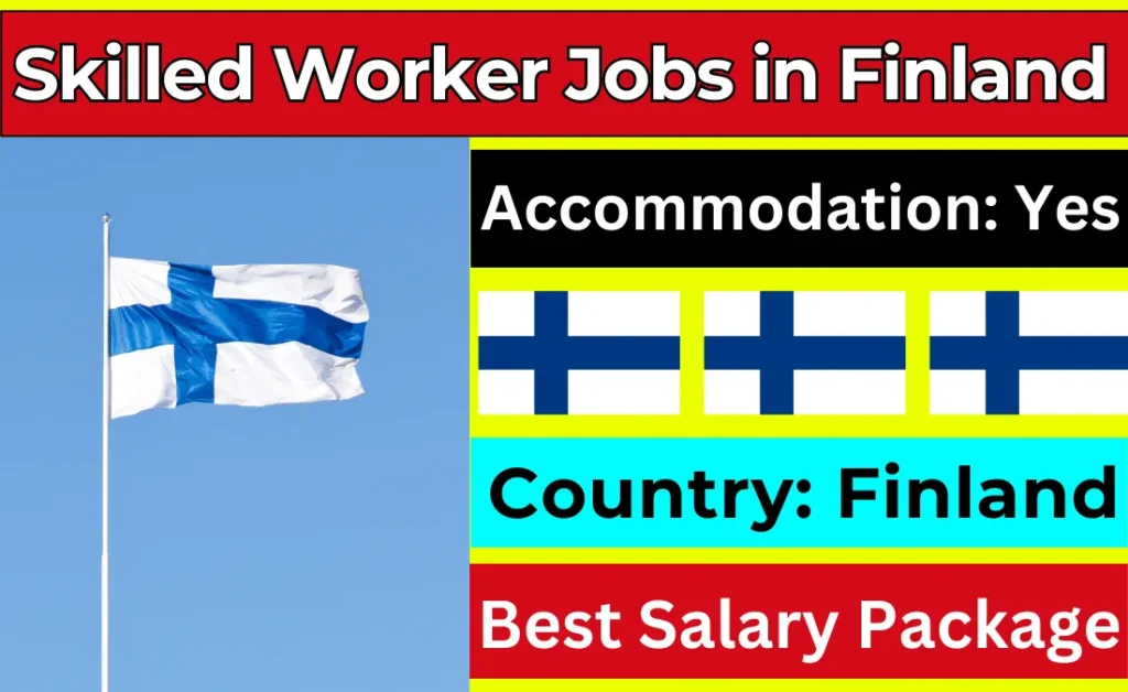 Skilled Worker Jobs in Finland with Visa Sponsorship