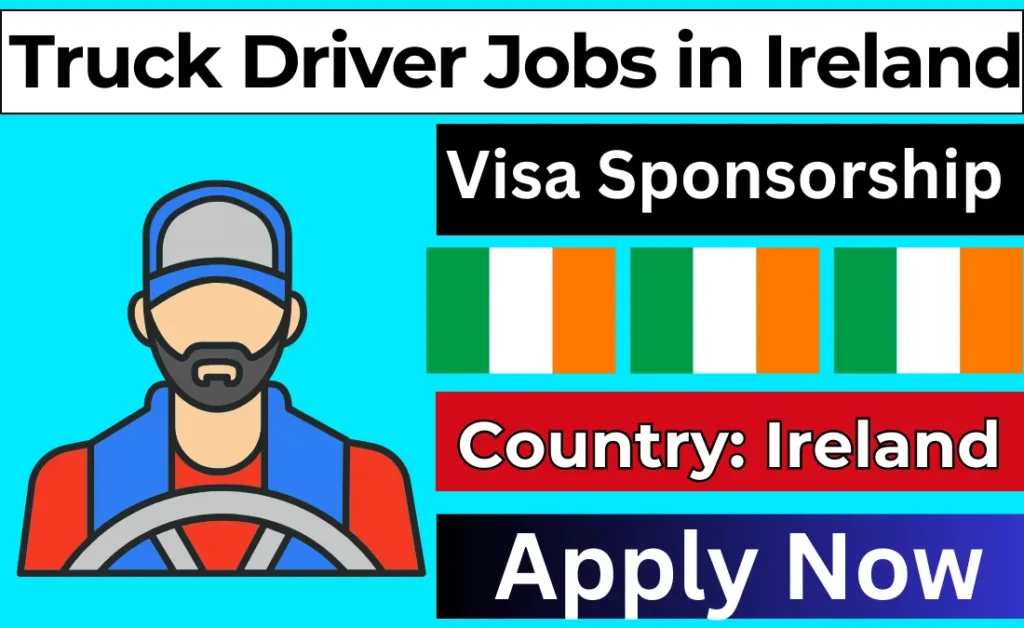 Truck Driver Jobs in Ireland with Visa Sponsorship