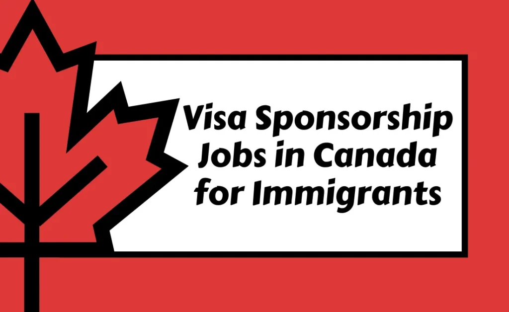 Visa Sponsorship Jobs in Canada for Immigrants