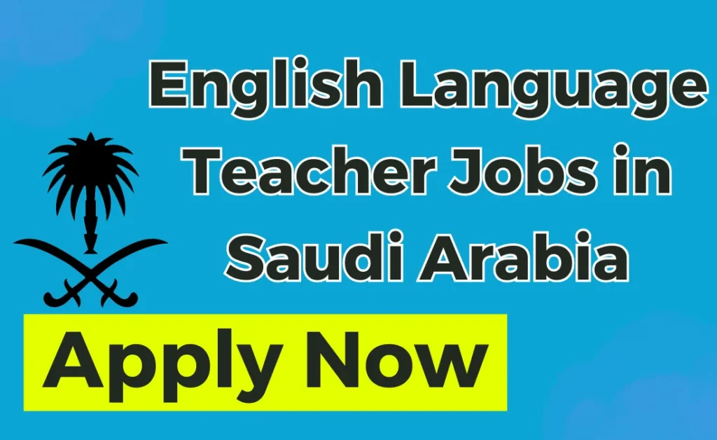 English Language Teacher Jobs in Saudi Arabia