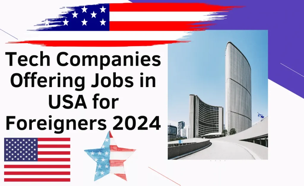 Tech Companies Offering Jobs in USA for Foreigners 2024