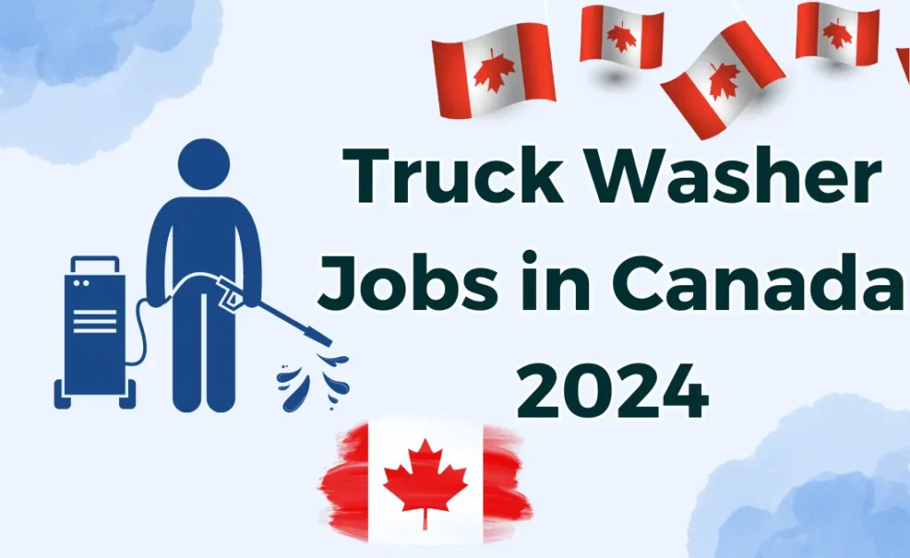 Truck Washer Jobs in Canada 2024